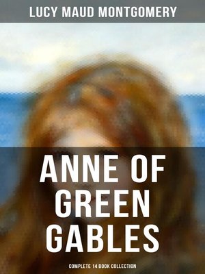 cover image of Anne of Green Gables--Complete 14 Book Collection